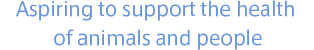 Aspiring to support the health of animals and people